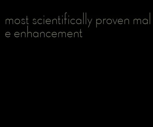 most scientifically proven male enhancement