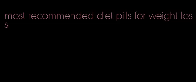 most recommended diet pills for weight loss