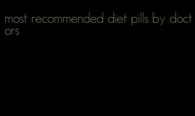 most recommended diet pills by doctors