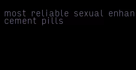 most reliable sexual enhancement pills