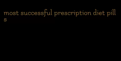 most successful prescription diet pills