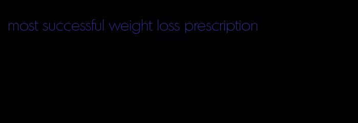 most successful weight loss prescription