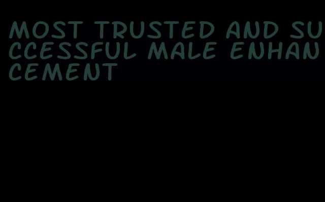 most trusted and successful male enhancement