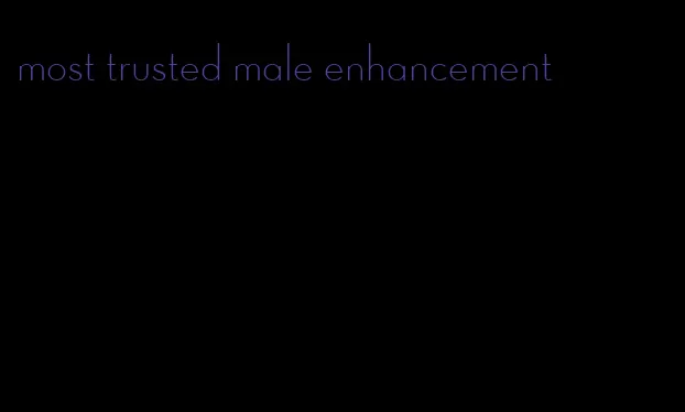 most trusted male enhancement