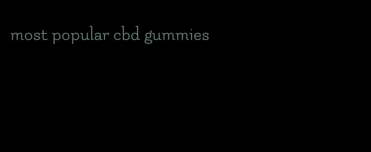 most popular cbd gummies