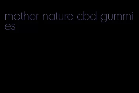 mother nature cbd gummies