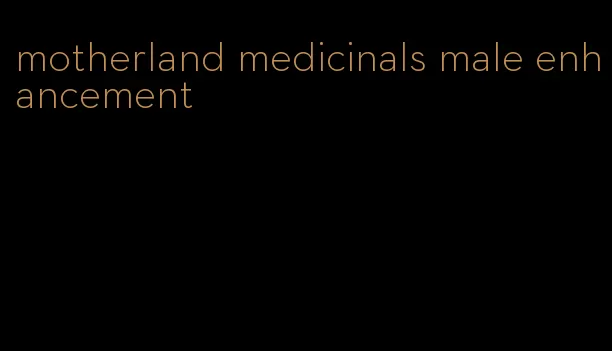 motherland medicinals male enhancement