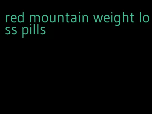 red mountain weight loss pills