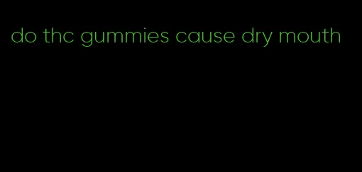 do thc gummies cause dry mouth