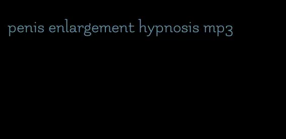 penis enlargement hypnosis mp3