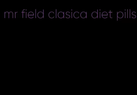 mr field clasica diet pills