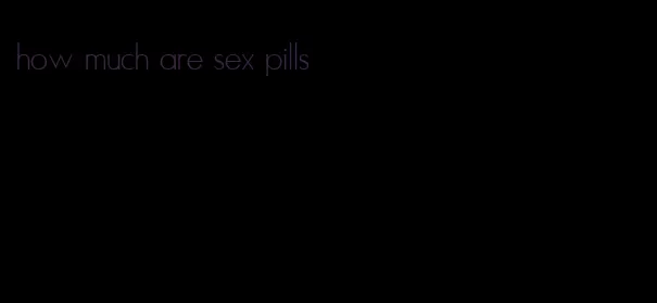 how much are sex pills