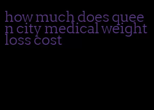 how much does queen city medical weight loss cost