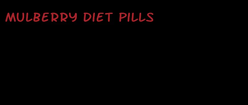 mulberry diet pills