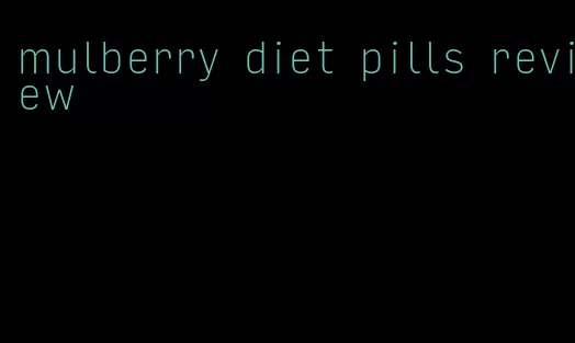 mulberry diet pills review