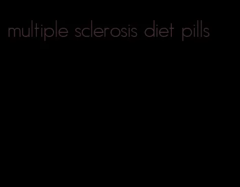 multiple sclerosis diet pills