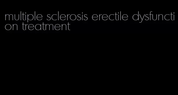 multiple sclerosis erectile dysfunction treatment