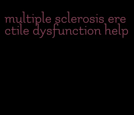 multiple sclerosis erectile dysfunction help