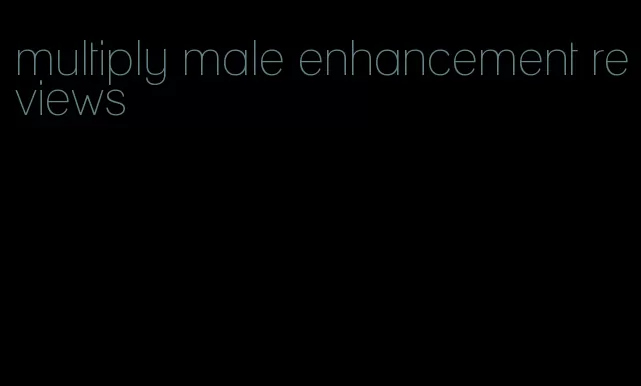 multiply male enhancement reviews