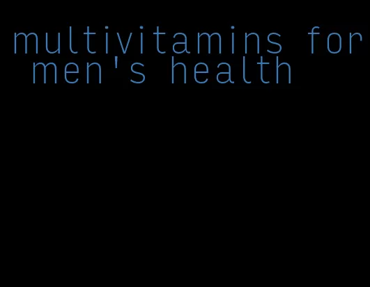 multivitamins for men's health