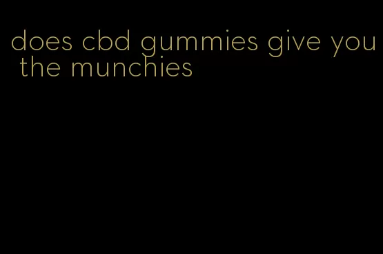 does cbd gummies give you the munchies