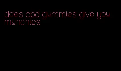 does cbd gummies give you munchies