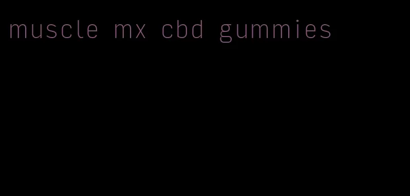 muscle mx cbd gummies