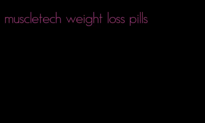 muscletech weight loss pills