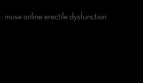 muse online erectile dysfunction