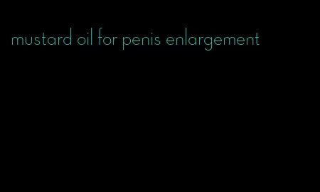 mustard oil for penis enlargement