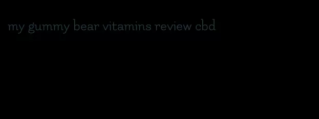 my gummy bear vitamins review cbd