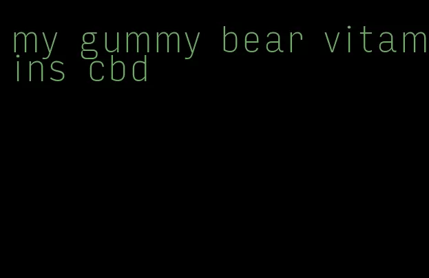 my gummy bear vitamins cbd