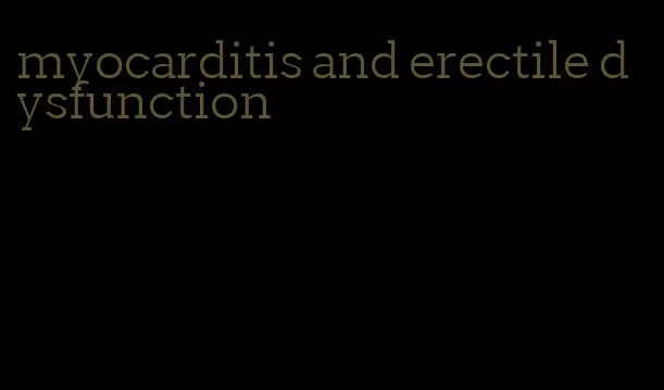 myocarditis and erectile dysfunction