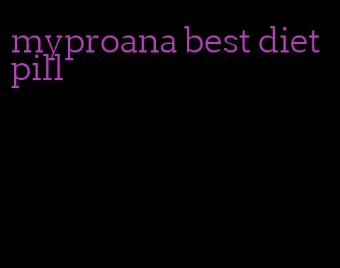 myproana best diet pill