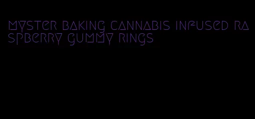 myster baking cannabis infused raspberry gummy rings