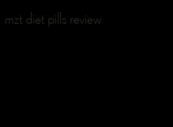 mzt diet pills review