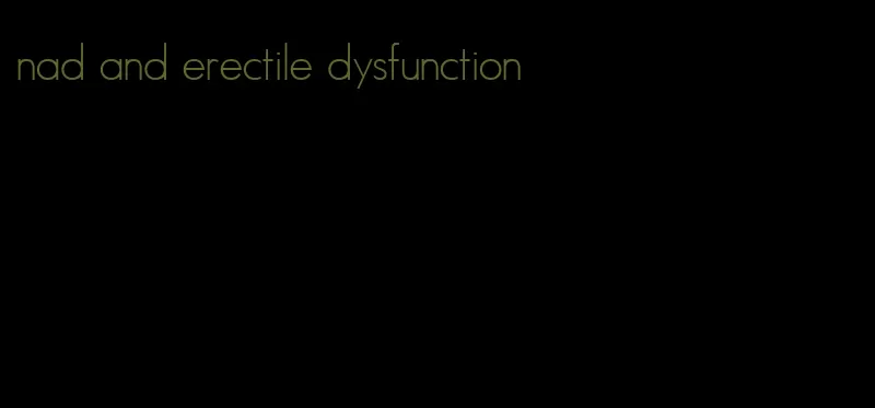 nad and erectile dysfunction