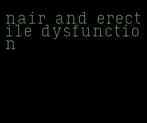 nair and erectile dysfunction