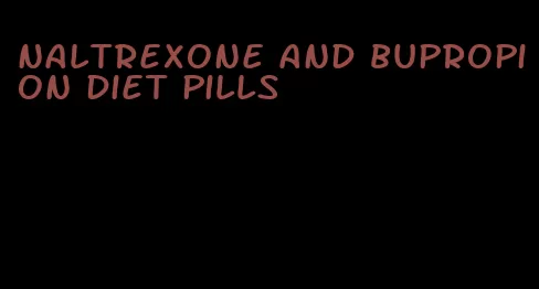 naltrexone and bupropion diet pills