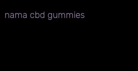 nama cbd gummies