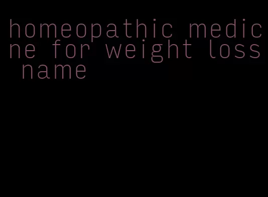 homeopathic medicine for weight loss name