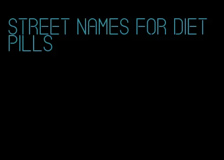 street names for diet pills