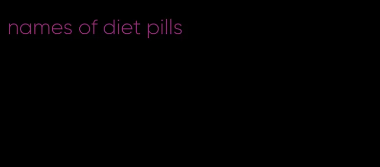 names of diet pills