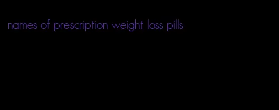 names of prescription weight loss pills