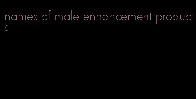 names of male enhancement products