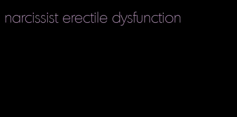 narcissist erectile dysfunction