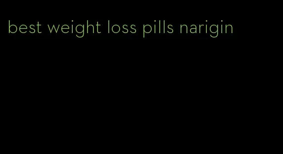 best weight loss pills narigin