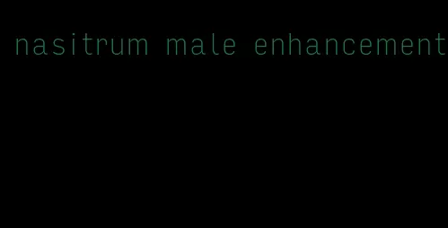 nasitrum male enhancement