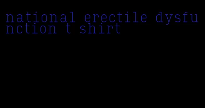 national erectile dysfunction t shirt