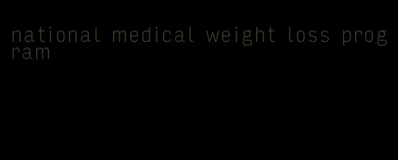 national medical weight loss program